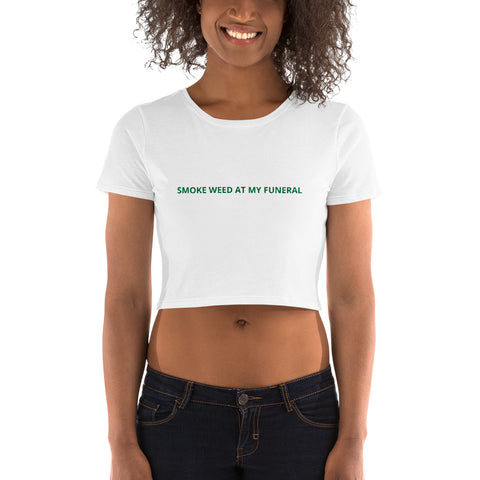 Smoke Weed At My Funeral Crop Tee