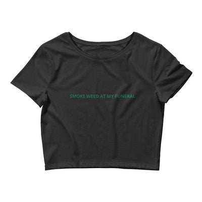 Smoke Weed At My Funeral Crop Tee