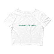 Smoke Weed At My Funeral Crop Tee